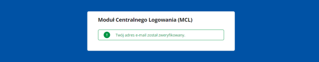 Ekran Moduły Centralnego Logowania z komunikatem: Twój adres e-mail został zweryfikowany.
